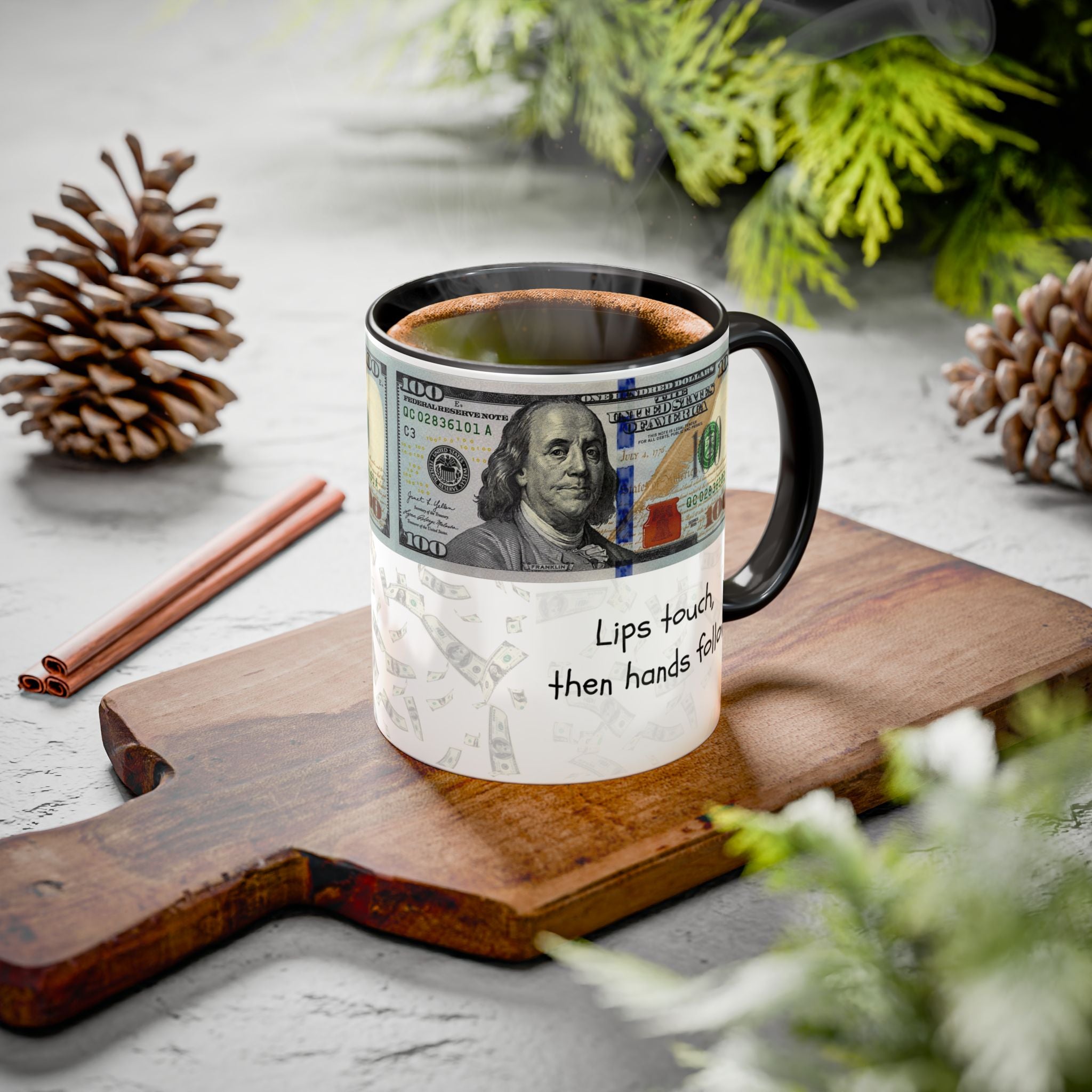 Money Pattern Coffee Mug — "Lips touch, then hands follow" 11oz/15oz