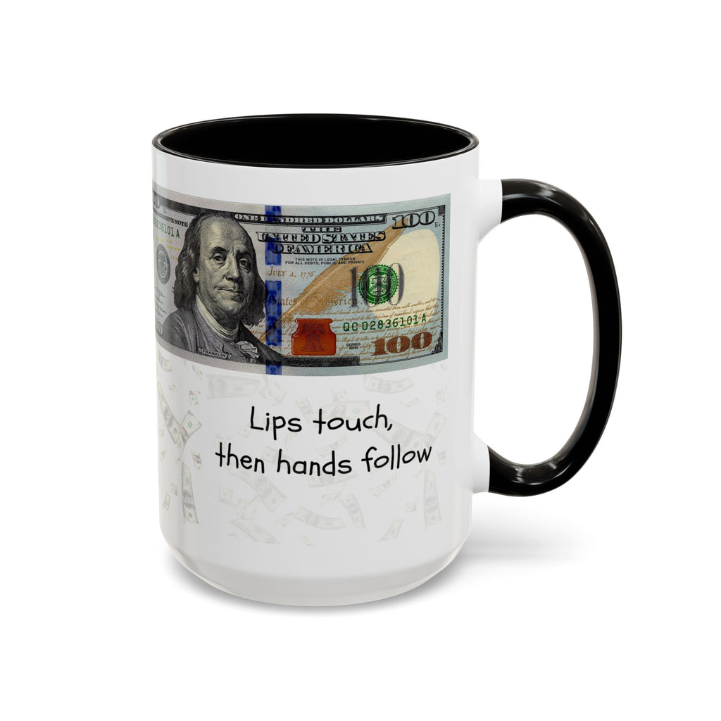 Money Pattern Coffee Mug — "Lips touch, then hands follow" 11oz/15oz