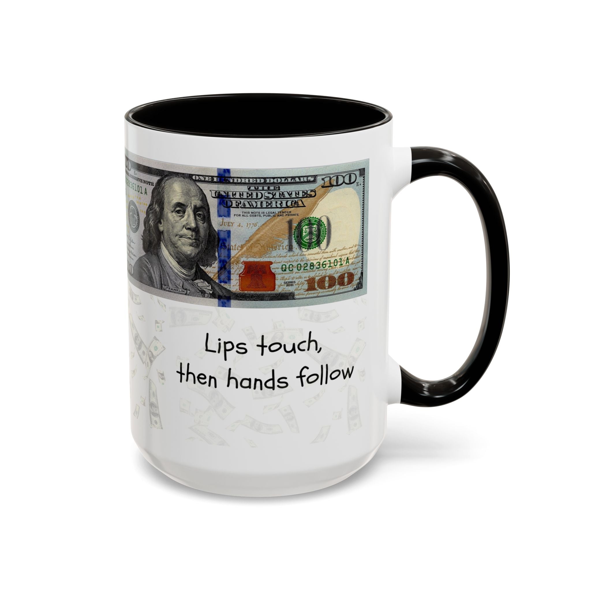 Money Pattern Coffee Mug — "Lips touch, then hands follow" 11oz/15oz