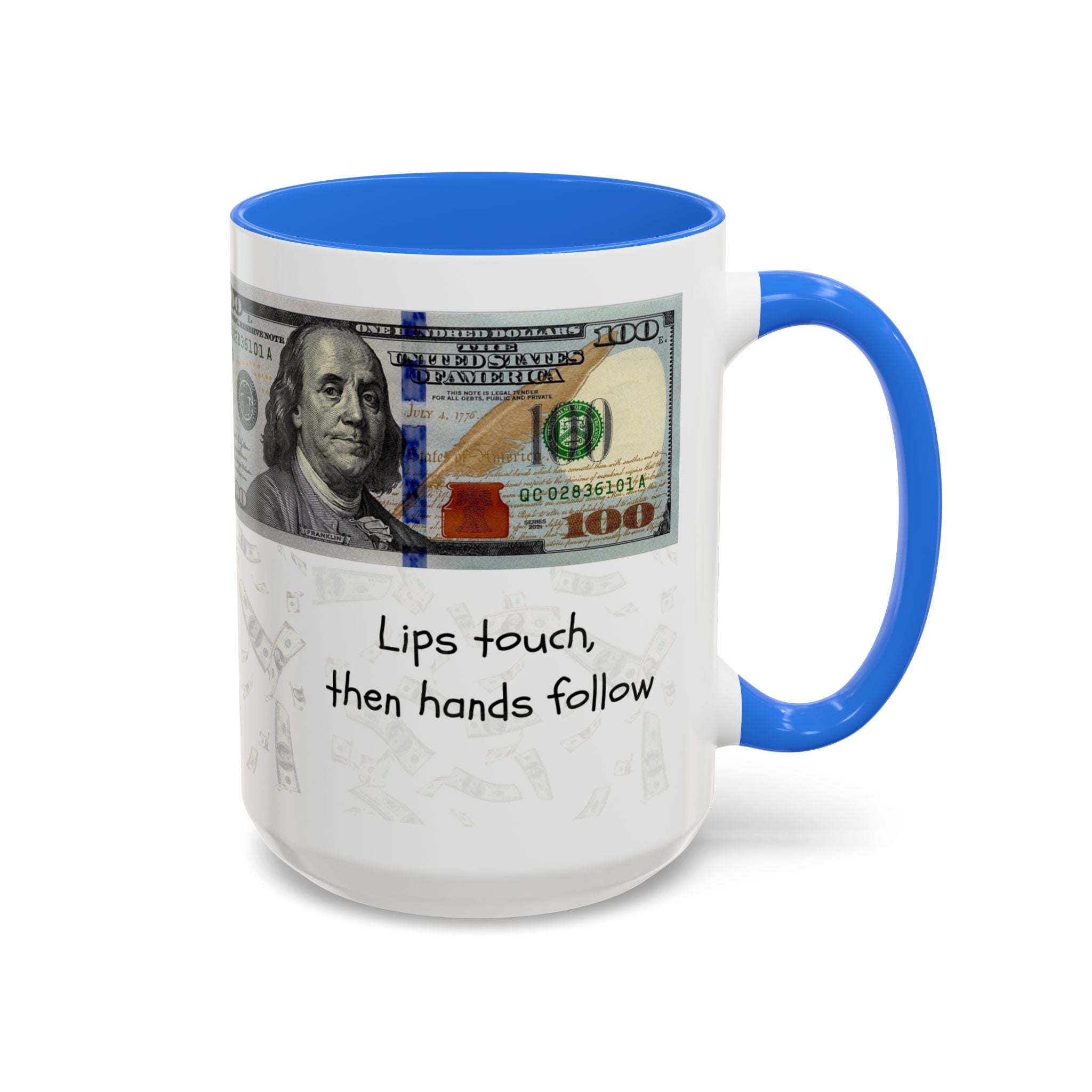 Money Pattern Coffee Mug — "Lips touch, then hands follow" 11oz/15oz