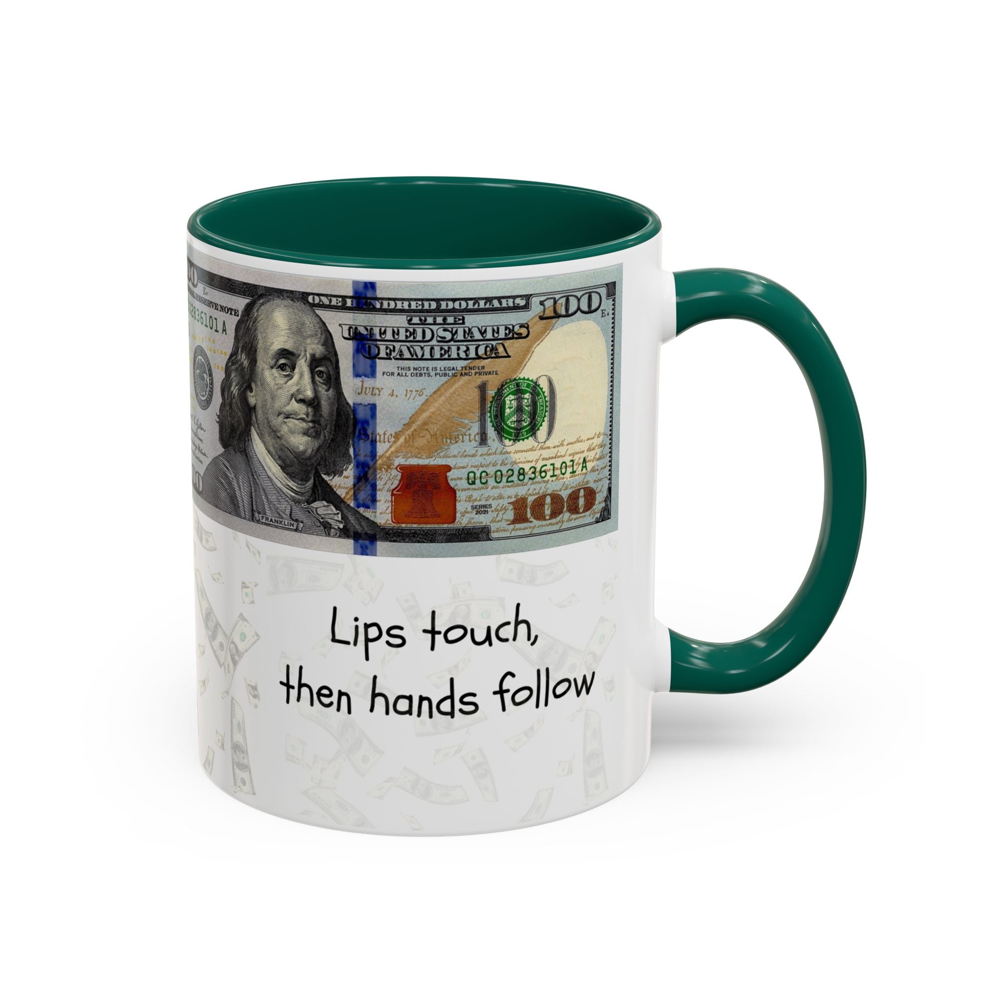 Money Pattern Coffee Mug — "Lips touch, then hands follow" 11oz/15oz