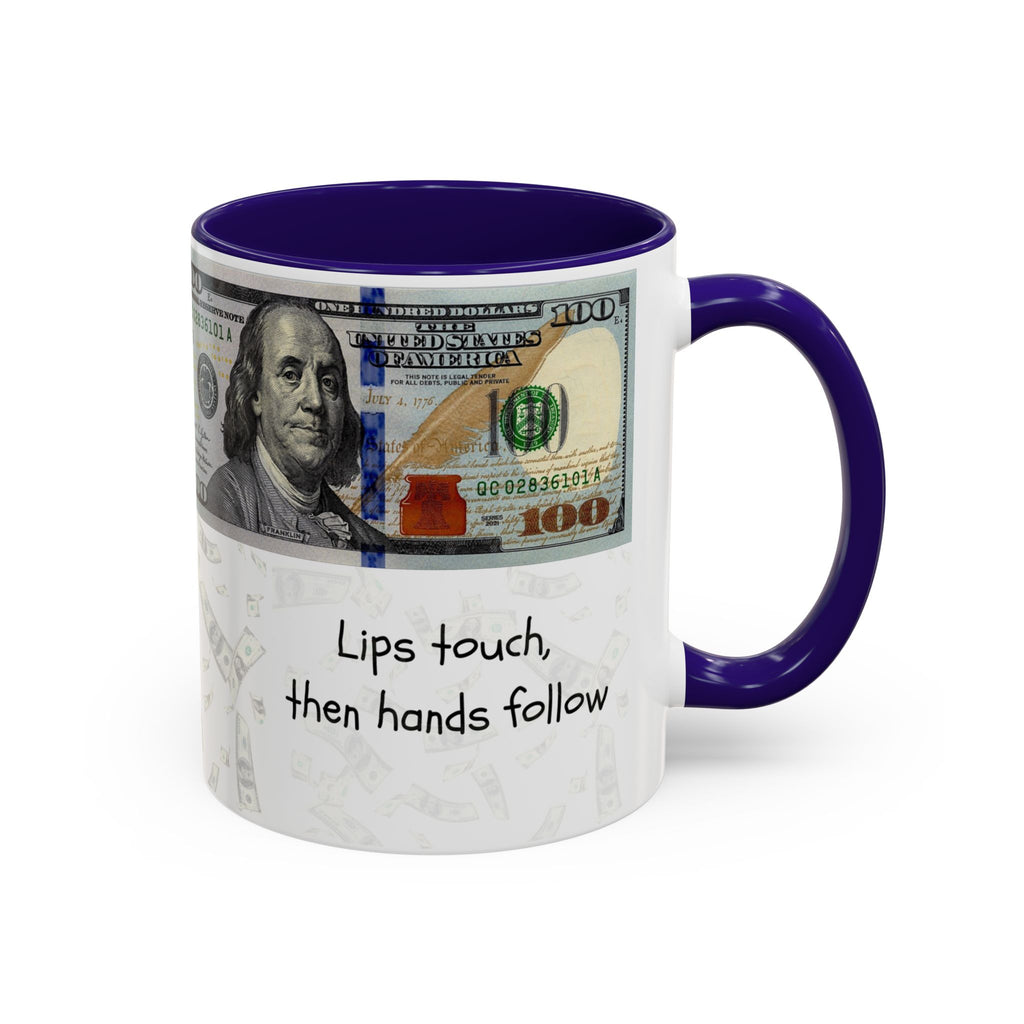 Money Pattern Coffee Mug — "Lips touch, then hands follow" 11oz/15oz