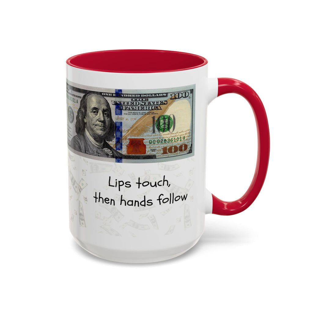 Money Pattern Coffee Mug — "Lips touch, then hands follow" 11oz/15oz