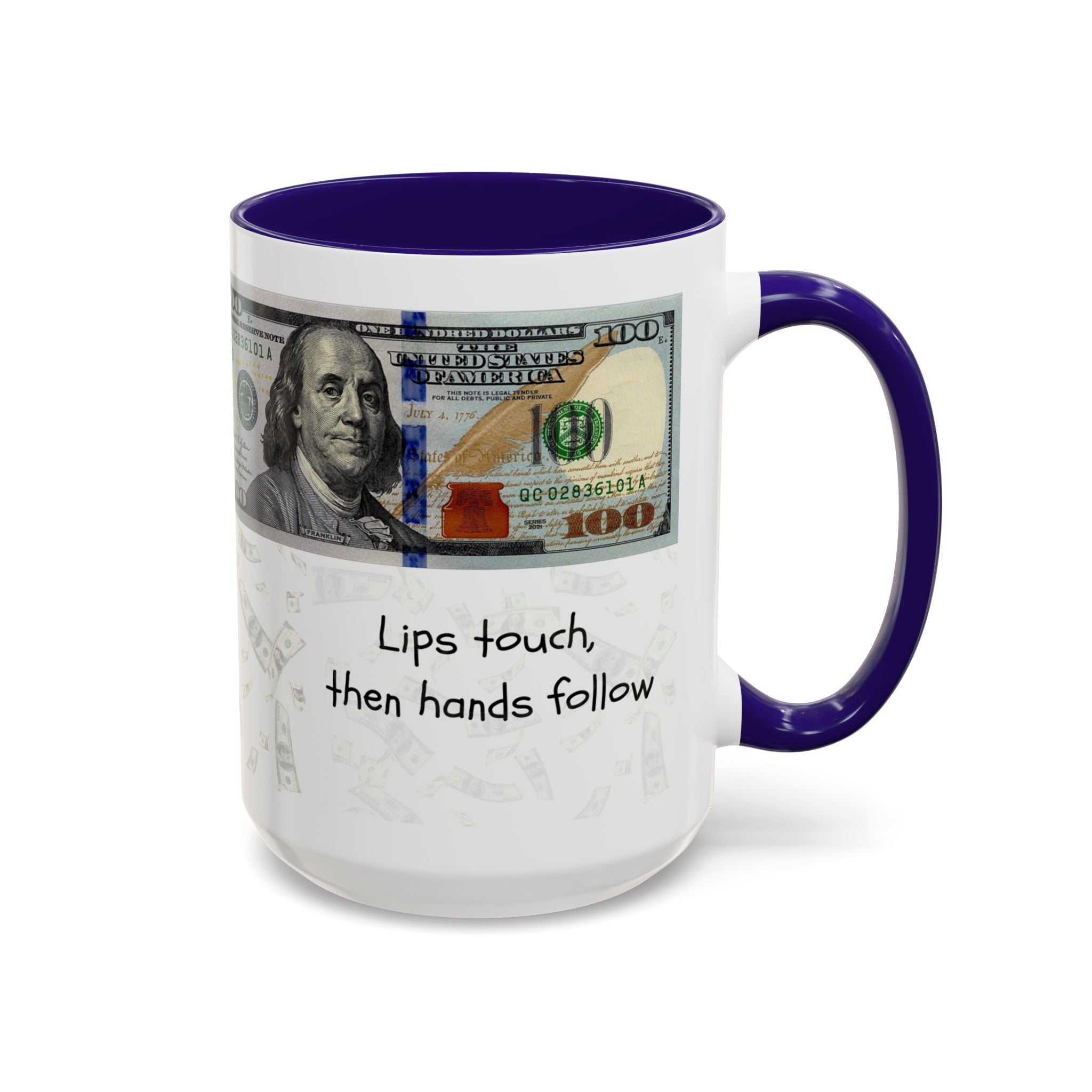 Money Pattern Coffee Mug — "Lips touch, then hands follow" 11oz/15oz