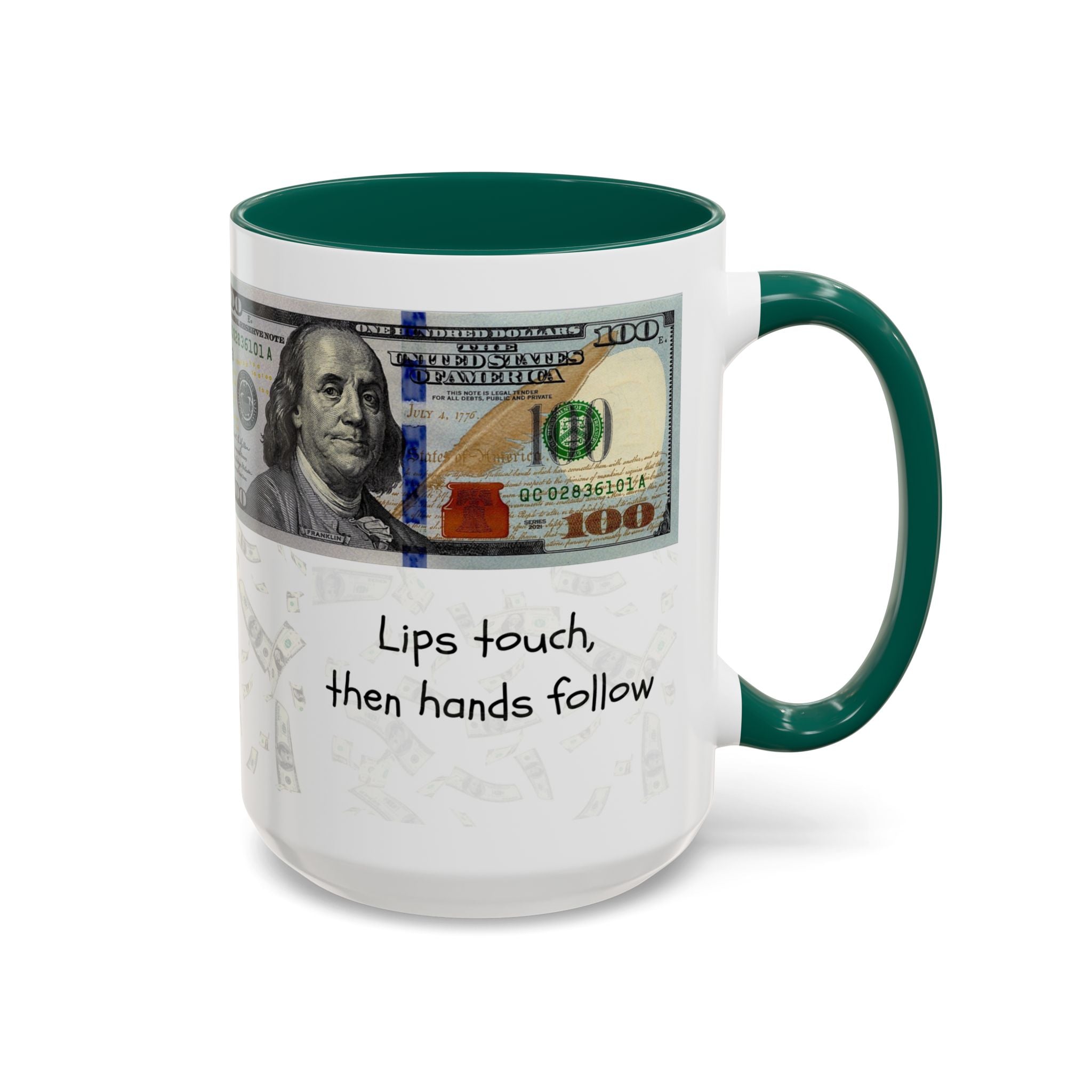 Money Pattern Coffee Mug — "Lips touch, then hands follow" 11oz/15oz